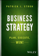 Business strategy : plan, execute, win! /