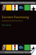 Executive functioning : a comprehensive guide for clinical practice /