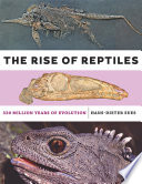 The rise of reptiles : 320 million years of evolution /