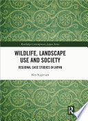 Wildlife, landscape use and society : regional case studies in Japan /