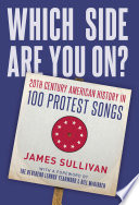Which side are you on? : 20th century American history in 100 protest songs /