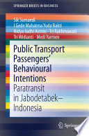 Public Transport Passengers' Behavioural Intentions : Paratransit in Jabodetabek--Indonesia /