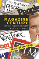 The magazine century : American magazines since 1900 /