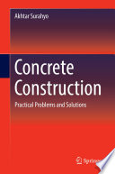 Concrete construction : practical problems and solutions /