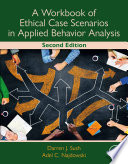 A workbook of ethical case scenarios in applied behavior analysis /