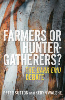 Farmers or Hunter-Gatherers? : The Dark Emu Debate.