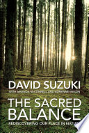 The sacred balance : rediscovering our place in nature /