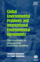 Global environmental problems and international environmental agreements : the economics of international institution building /