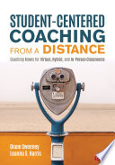 Student-centered coaching from a distance : coaching moves for virtual, hybrid, and in-person classrooms /