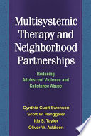 Multisystemic therapy and neighborhood partnerships : reducing adolescent violence and substance abuse /