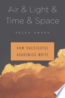 Air & light & time & space : how successful academics write /