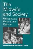 The midwife and society : perspectives, policies and practice /