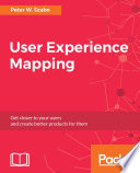 User experience mapping : get closer to your users and create better products for them /