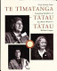 Te Timatanga tatau tatau : te Ropu wahine Maori toko i te ora = Early stories from founding members of the Maori women's welfare league /