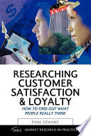 Researching customer satisfaction & loyalty : how to find out what people really think /
