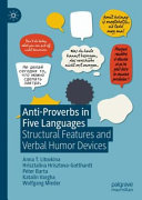 Anti-proverbs in five languages : structural features and verbal humor devices /