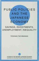 Public policies and the Japanese economy : savings, investments, unemployment, inequality /