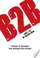 B2B : 10 rules to transform your business into a brand /
