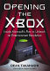 Opening the XBox : inside Microsoft's plan to unleash an entertainment revolution /