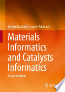 Materials informatics and catalysts informatics : an introduction /