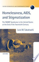 Homelessness, AIDS, and stigmatization : the NIMBY syndrome in the United States at the end of the twentieth century /