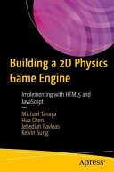 Building a 2D game physics engine : using HTML5 and JavaScript /