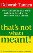 That's not what I meant! : how conversational style makes or breaks your relations with others /