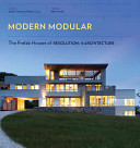 Modern modular : the prefab houses of Resolution : 4 Architecture /