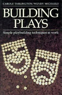 Building plays : simple playbuilding techniques at work /
