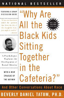 "Why are all the Black kids sitting together in the cafeteria?" : and other conversations about race /
