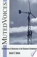 Muted voices : the recovery of democracy in the shaping of technology /