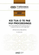 Kei Tua o Te Pae hui proceedings : the challenges of kaupapa Māori research in the 21st century, Pipitea Marae, Wellington, 5-6 May 2011 /
