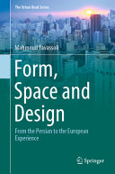 Form, space and design : from the Persian to the European experience /
