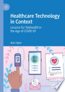Healthcare technology in context : lessons for telehealth in the age of Covid-19 /