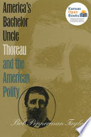America's bachelor uncle : Thoreau and the American polity /