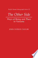 The other side : ways of being and place in Vanuatu /
