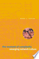 The moment of complexity : emerging network culture /