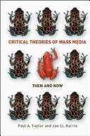 Critical theories of mass media : then and now /