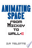 Animating space : from Mickey to Wall-E /