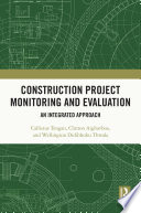 Construction project monitoring and evaluation : an integrated approach /