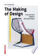 The making of design : from the first model to the final product /