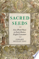 Sacred seeds : new world plants in early modern English literature /