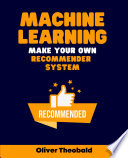 Machine Learning : Make Your Own Recommender System /