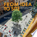 From idea to site : a project guide to creating better landscapes /