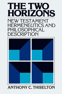 The two horizons : New Testament hermeneutics and philosophical description with special reference to Heidegger, Bultmann, Gadamer, and Wittgenstein /