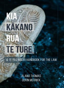 Kia kākano rua te ture : a te reo Māori handbook for the law /