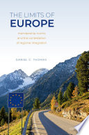 The limits of Europe : membership norms and the contestation of regional integration /