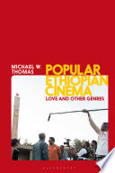 Popular Ethiopian cinema : love and other genres /
