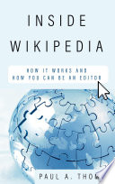 Inside Wikipedia : how it works and how you can be an editor /