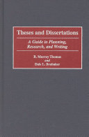 Theses and dissertations : a guide to planning, research, and writing /